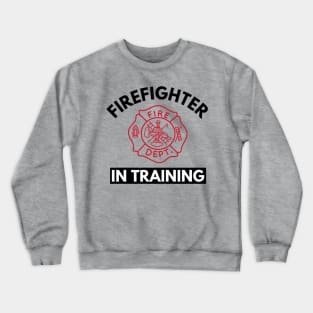 Firefighter Training Firefighting fan Future Firefighter Crewneck Sweatshirt
